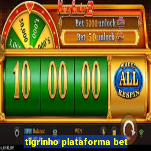 tigrinho plataforma bet